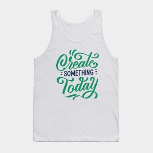 Create Something Today Tank Top